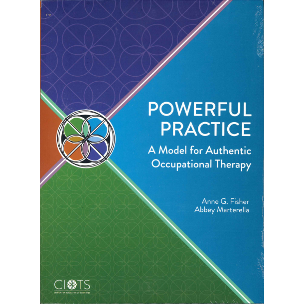 Powerful Practice: A Model for Authentic Occupational Therapy