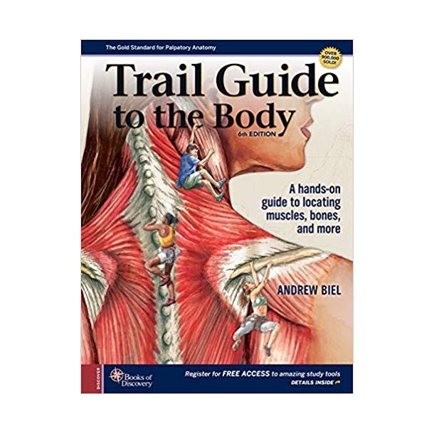 Trail Guide to the Body:  How to Locate Muscles, Bones and More. 6th. edt