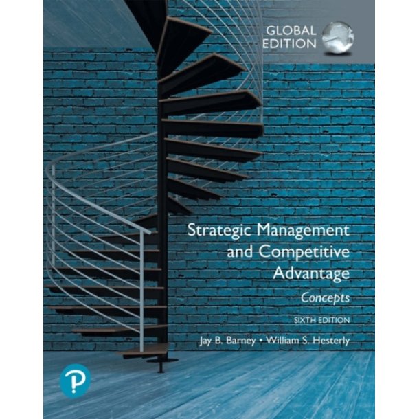 Strategic Management and Competitive Advantage: Concepts Global Edition 6th
