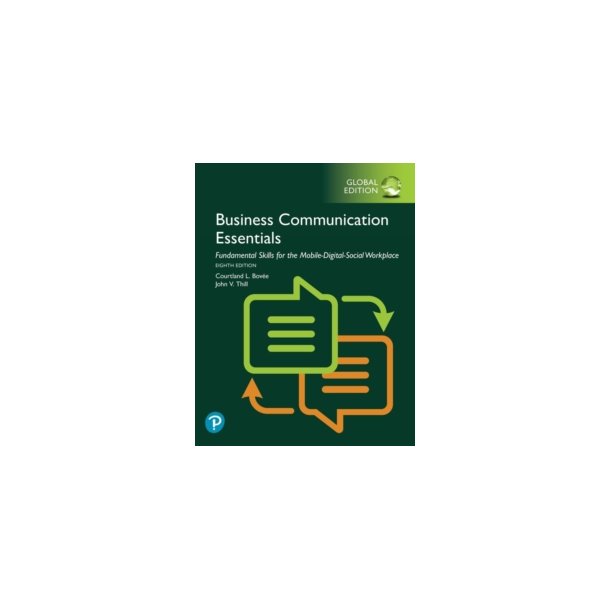 Business Communication Essentials: Fundamental Skills for the Mobile-Digital-Social Workplace, 8th