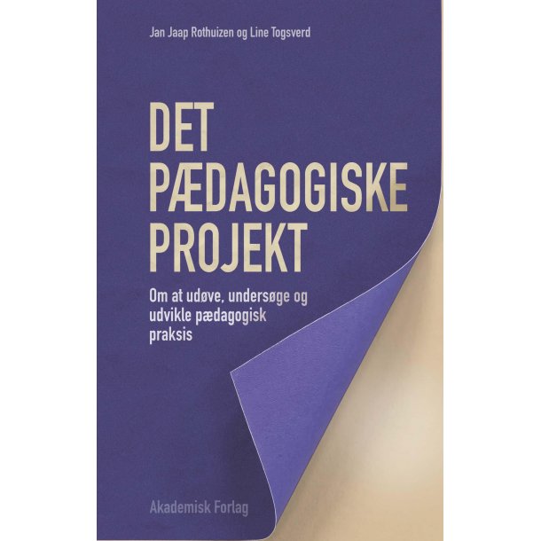 Det pdagogiske projekt - Om at udve, undersge og udvikle pdagogisk praksis