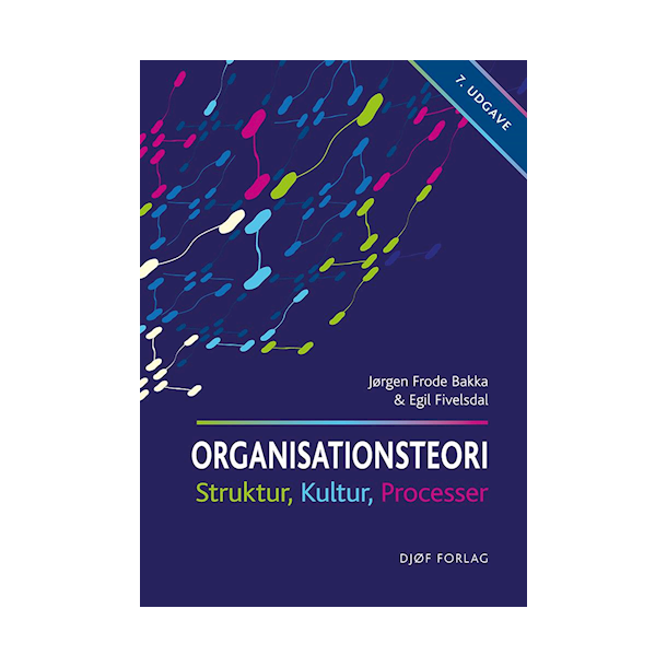 Organisationsteori  - Struktur, Kultur, Processer. 7.udg