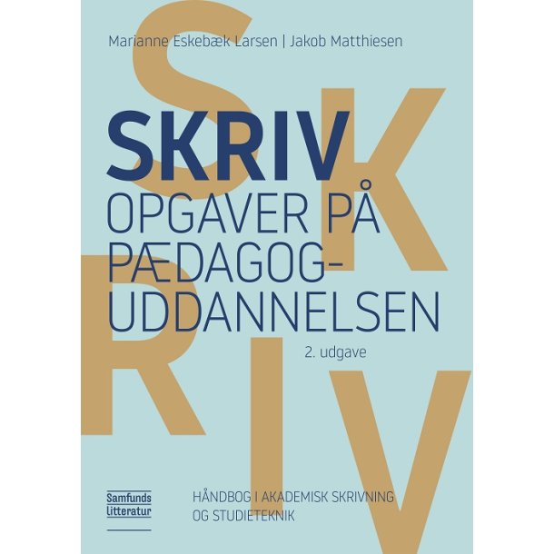 Skriv Opgaver På Pædagoguddannelsen - Håndbog I Akademisk Skrivning Og ...