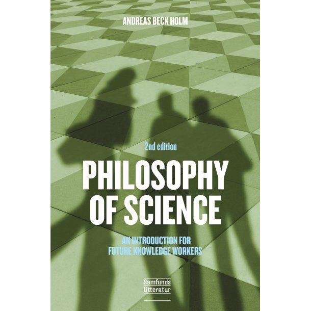 Philosophy of science  - an introduction for future knowledge workers. 2. udg