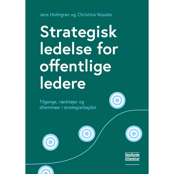 Strategisk ledelse for offentlige ledere - Tilgange, vrktjer og dilemmaer i strategiarbejdet
