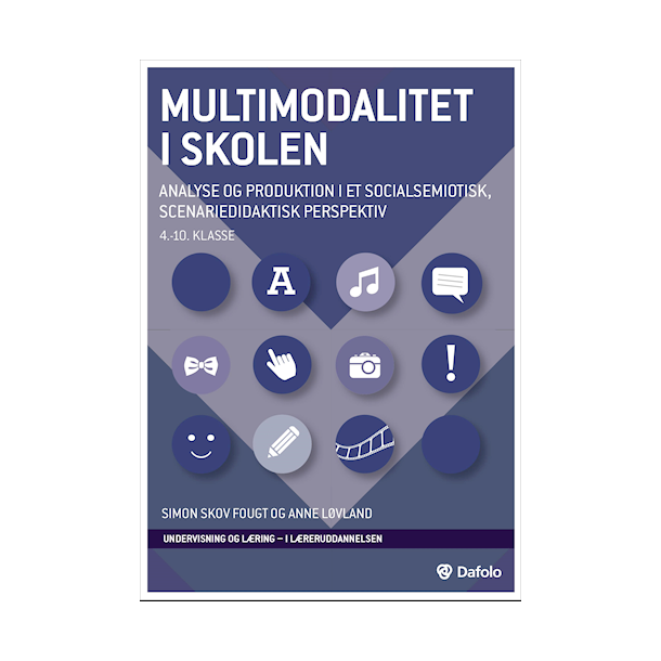 Multimodalitet i skolen - 4.-10. klasse - analyse og produktion i et socialsemiotisk