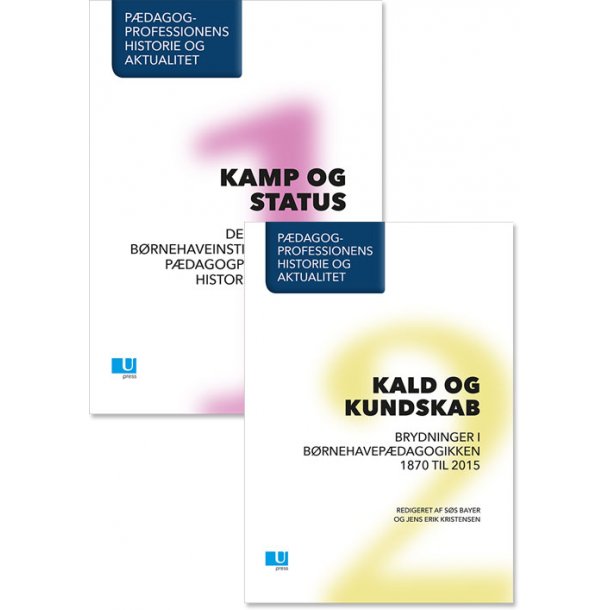 Pdagogprofessionens historie og aktualitet - Bd. 1, Kamp og status + Bd. 2, Kald og kundskab