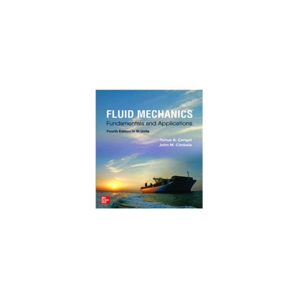 FLUID MECHANICS: FUNDAMENTALS AND APPLICATIONS, SI 4th edt.