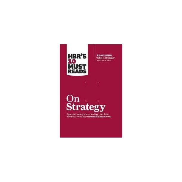 HBR&acute;s 10 must Reads On Strategy
