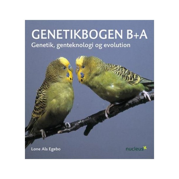 Genetikbogen B+A  - genetik, genteknologi og evolution