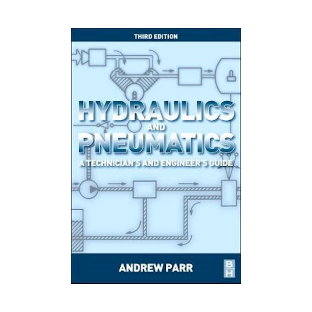 Hydraulics and Pneumatics - A Technician's and Engineer's Guide 3rd