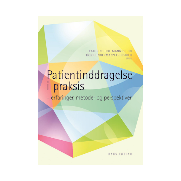 Patientinddragelse i praksis - erfaringer metoder og perspektiver