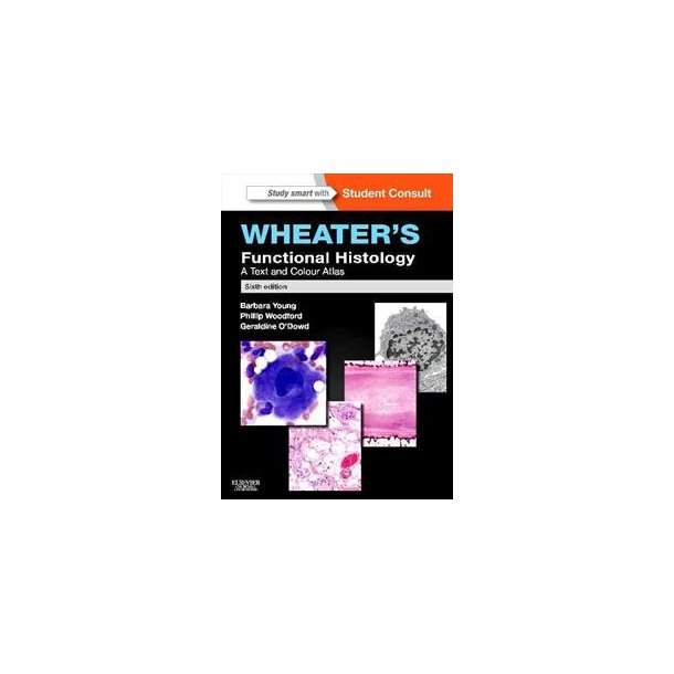 Wheater's Functional Histology : A Text and Colour Atlas. 6th. rev. edt.